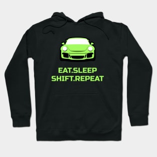 Eat Sleep Shift Repeat Porsche 911 GT3 Car Hoodie